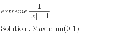 The extreme 1/(|x|+1) is Maximum(0,1)